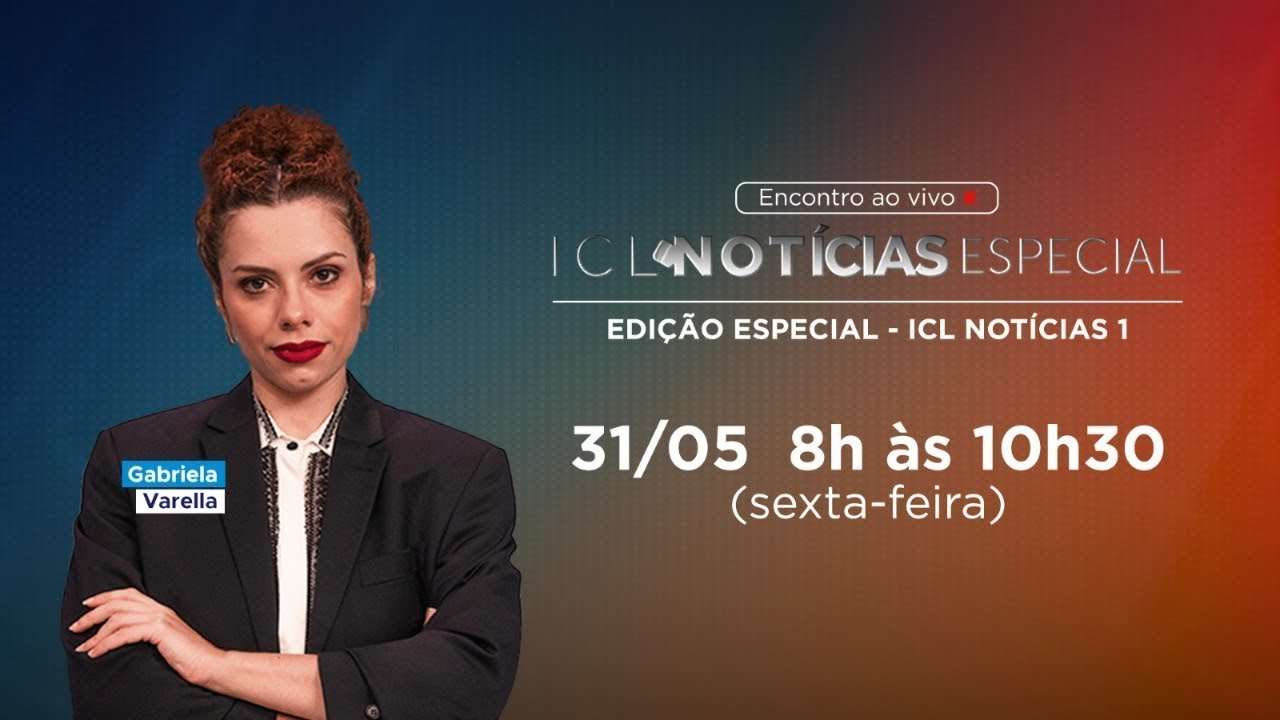 ICL NOTICIAS ESPECIAL EDIÇÃO ESPECIAL – ICL NOTICIAS 1 – 31/MAIO