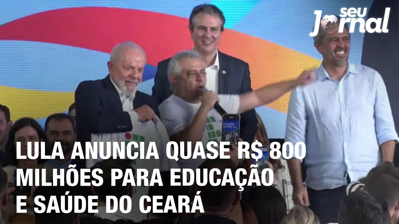 Lula anuncia quase R$ 800 milhões para educação e saúde do Ceará