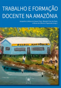 Professores lançam livro sobre o trabalho e formação docente na Amazônia