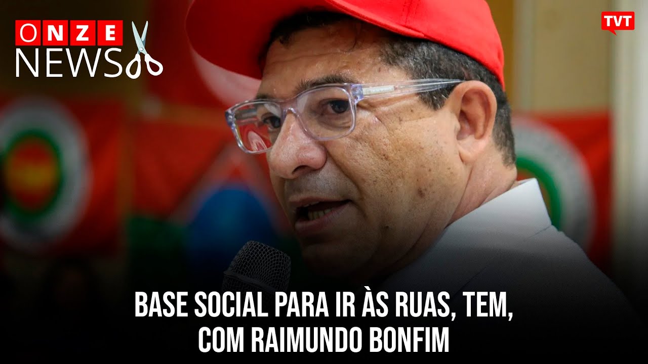Base social para ir às ruas, tem, com Raimundo Bonfim