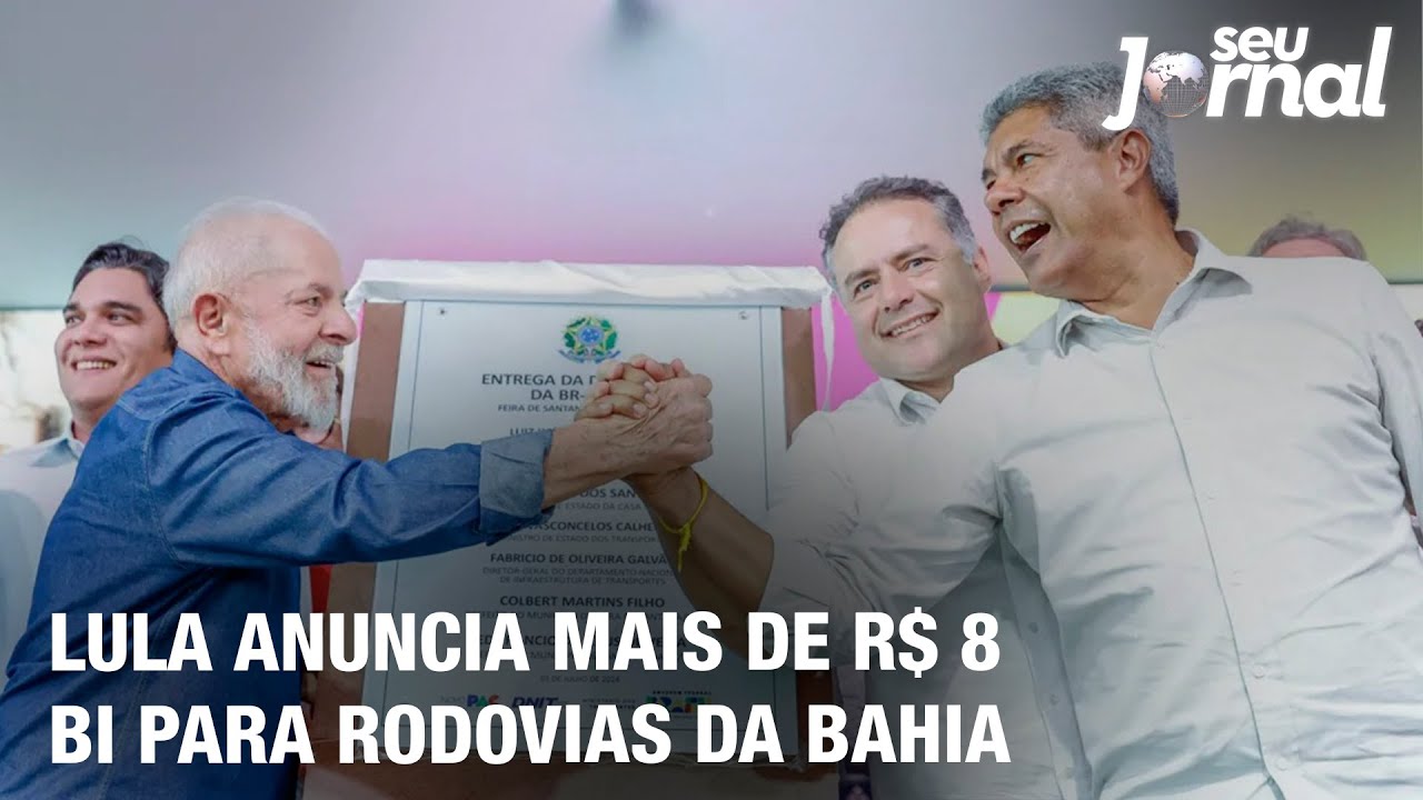 Lula anuncia mais de R$ 8 Bi para rodovias da Bahia