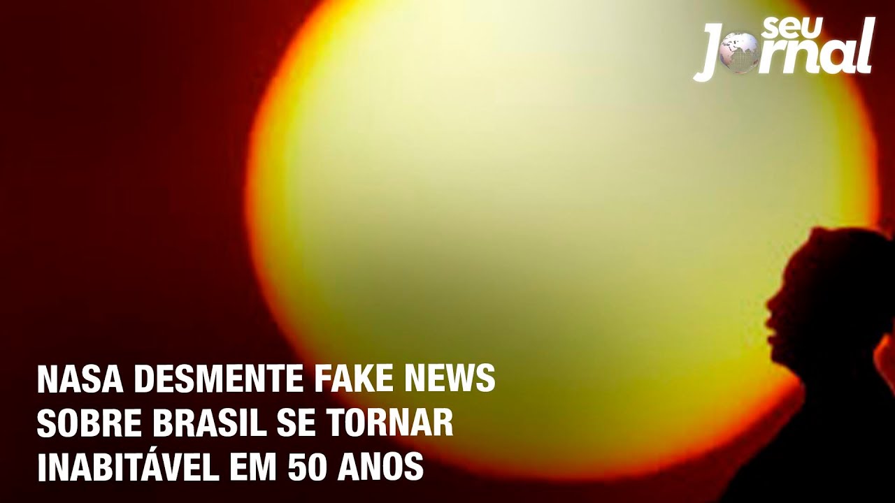 Nasa desmente fake news sobre Brasil se tornar inabitável em 50 anos