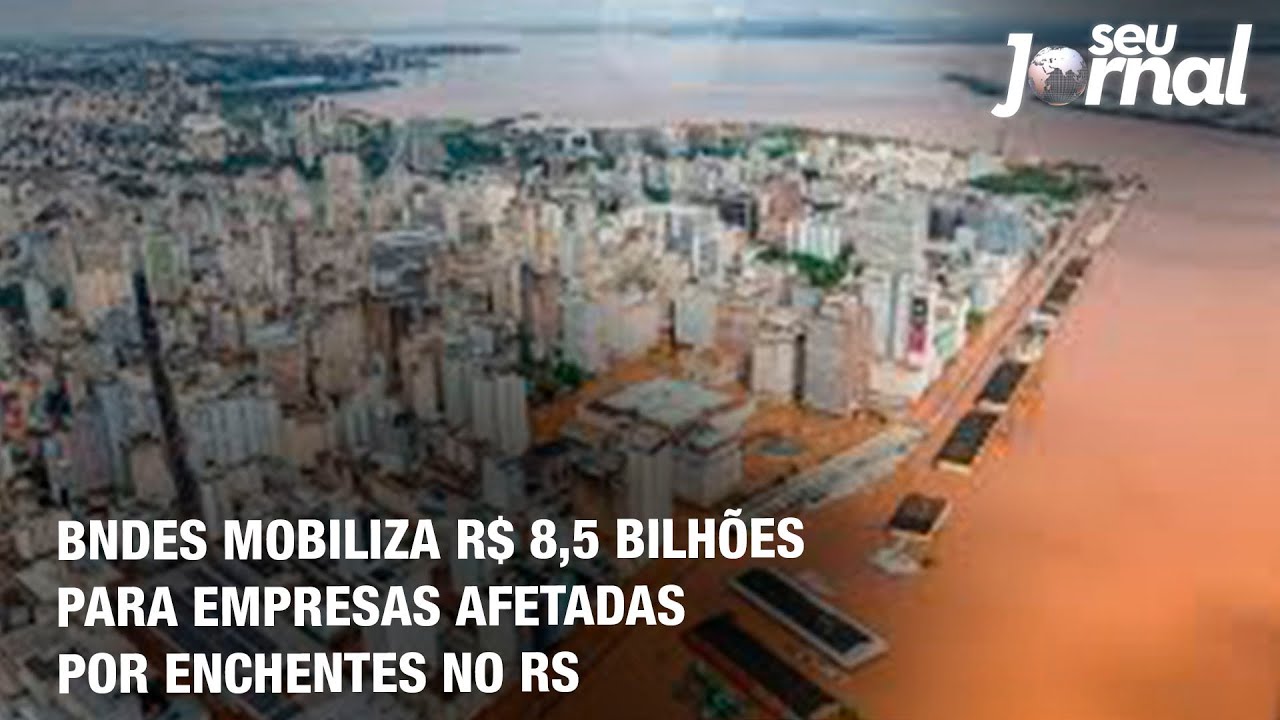 BNDES mobiliza R$ 8,5 bilhões para empresas afetadas por enchentes no RS