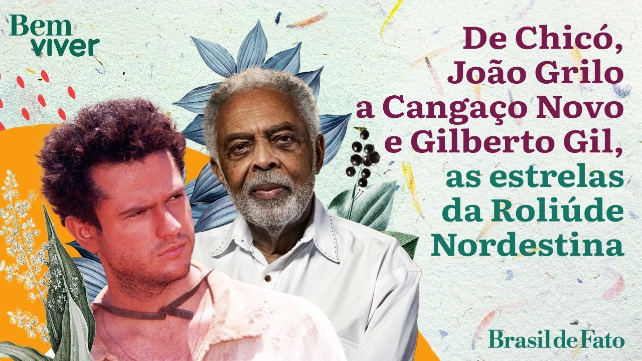 De Chicó, João Grilo a Cangaço Novo e Gilberto Gil: As estrelas da Roliúde Nordestina | Bem Viver