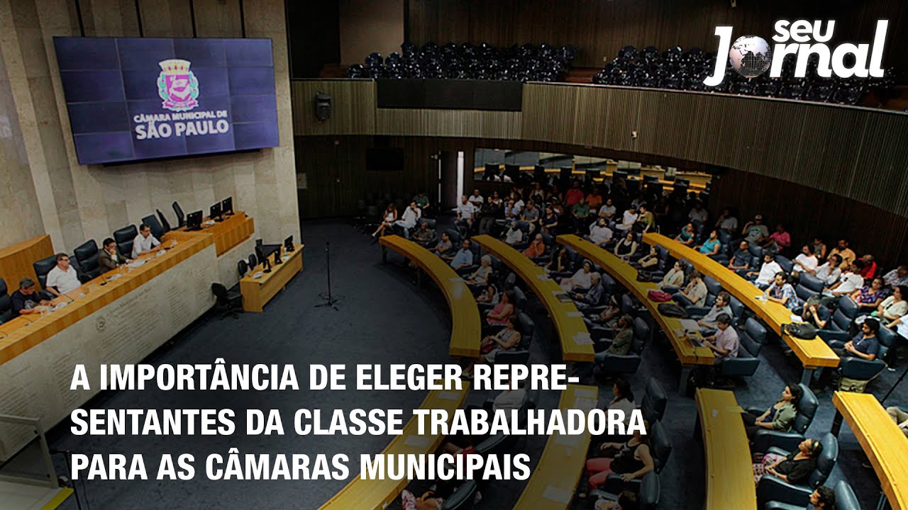 A importância de eleger representantes da classe trabalhadora para as Câmaras Municipais