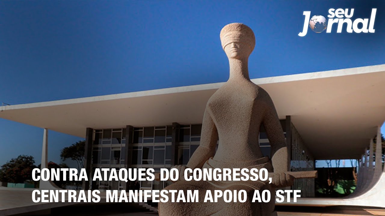 Contra ataques do Congresso, centrais manifestam apoio ao STF