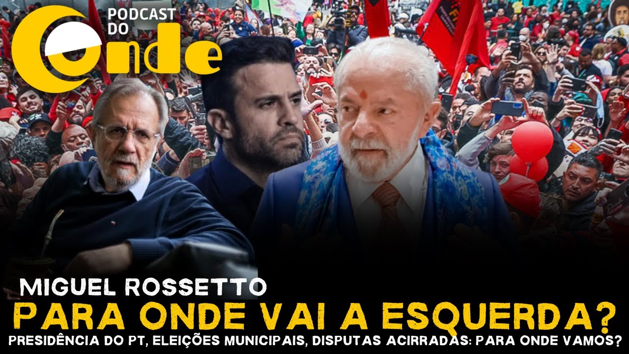 Podcast do Conde | Para onde vai a esquerda? Eleições no PT, eleições municipais… Para onde vamos