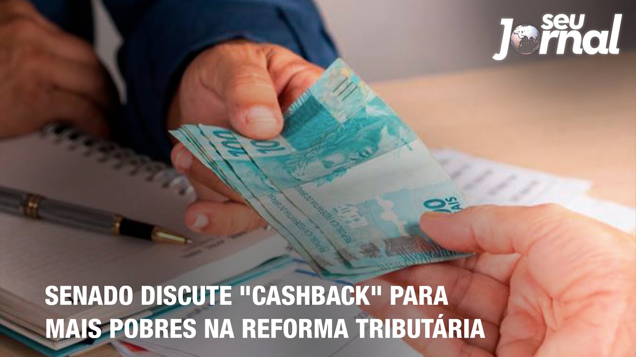 Senado discute “cashback” par amais pobres na Reforma Tributária