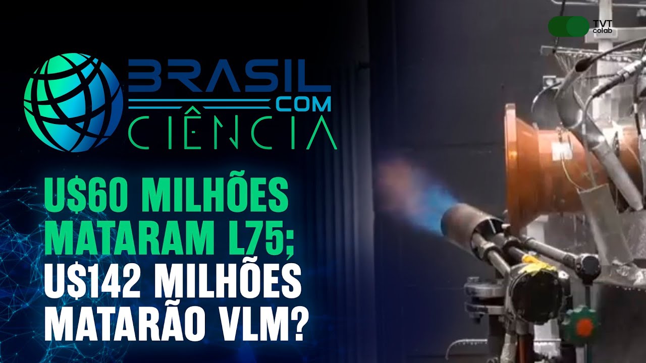 U$60 milhões mataram L75; U$142 milhões matarão VLM? | Brasil com Ciência