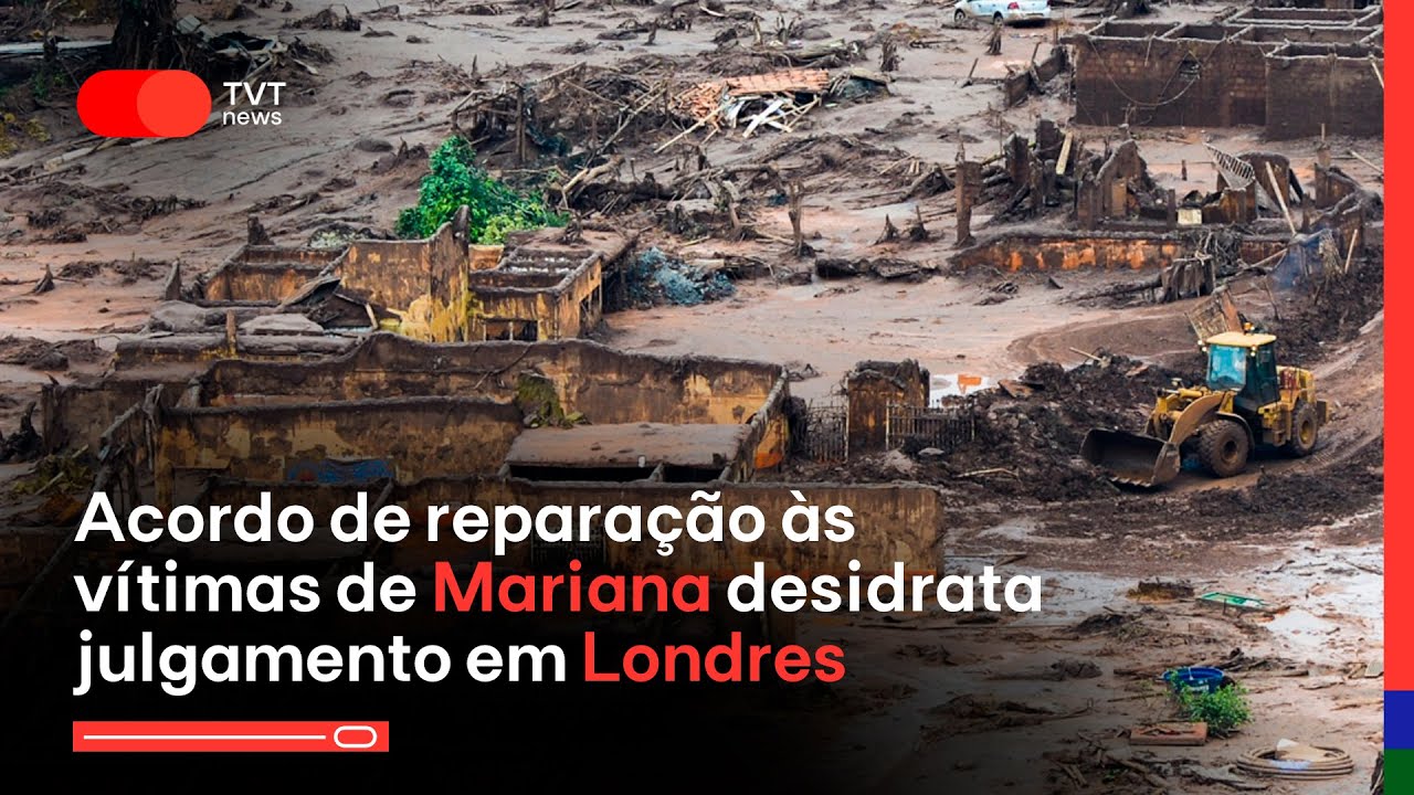 Acordo de reparação às vítimas de Mariana desidrata julgamento em Londres