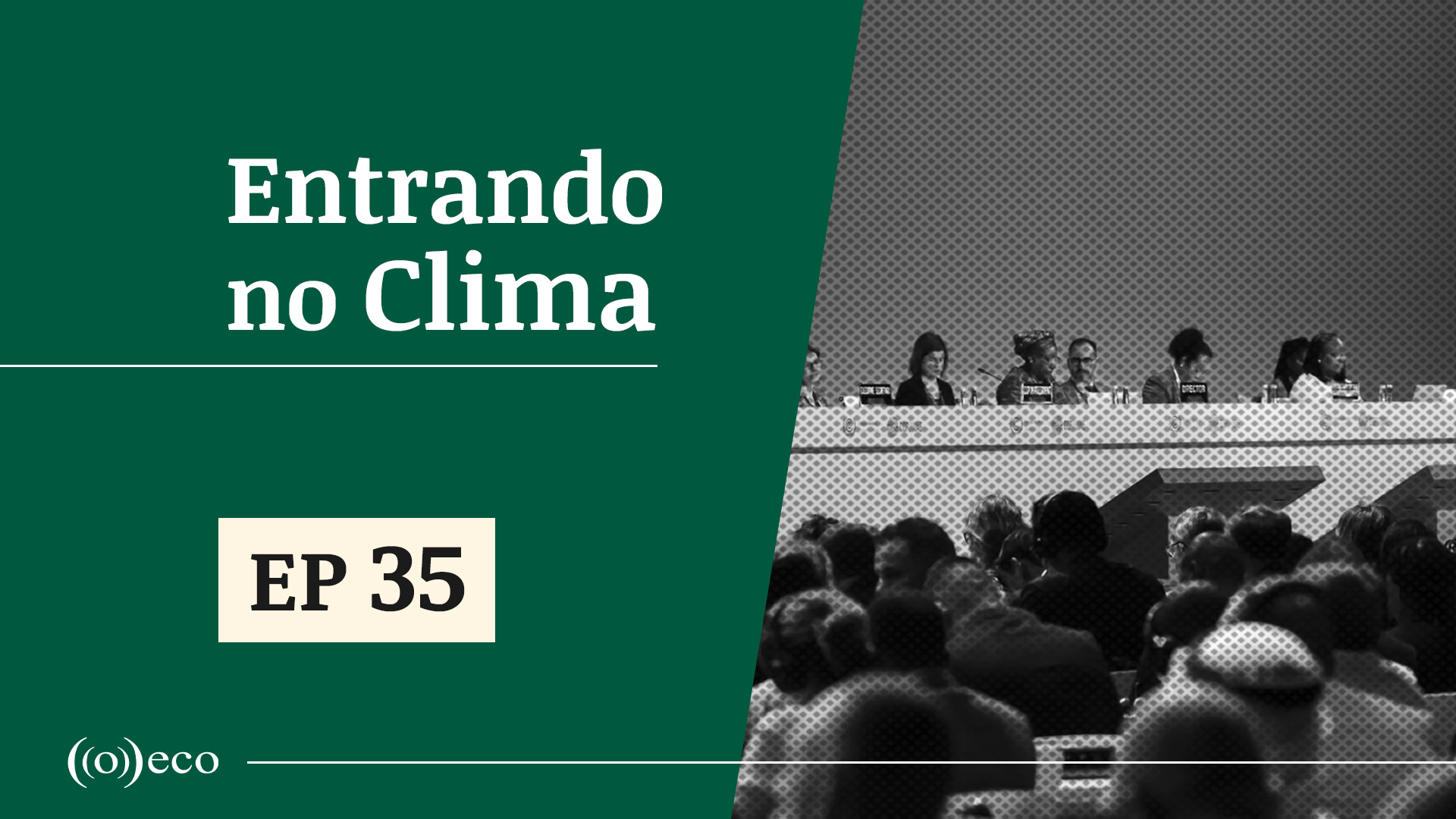 Entrando no Clima#35 – Não há glamour nas Conferências do Clima, só (muito) trabalho