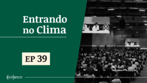 Entrando no Clima#39 - Lobistas da carne marcam presença na COP29