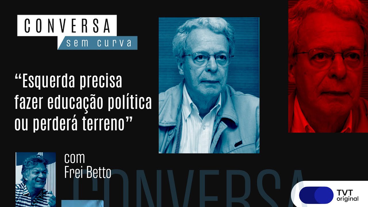 “Esquerda precisa fazer educação política ou perderá terreno” | Conversa Sem Curva com Frei Betto