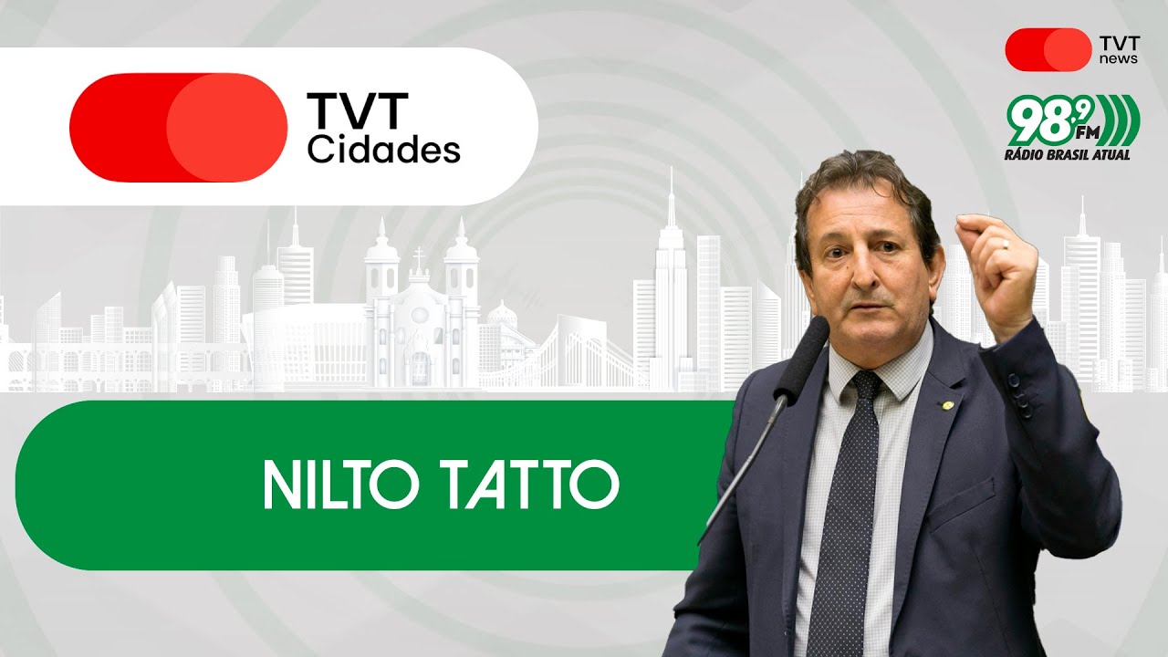 Nilto Tatto | TVT Cidades | 07/11/2024