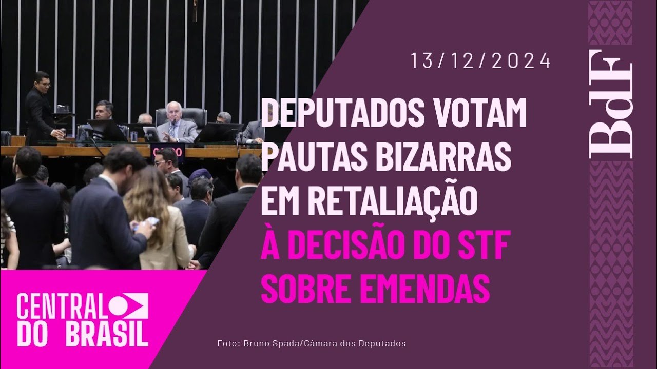 Deputados votam pautas bizarras em retaliação à decisão do STF sobre emendas | CdB | 13/12/2024