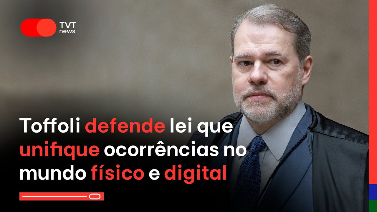 Toffoli defende lei que unifique ocorrências no mundo físico e digital