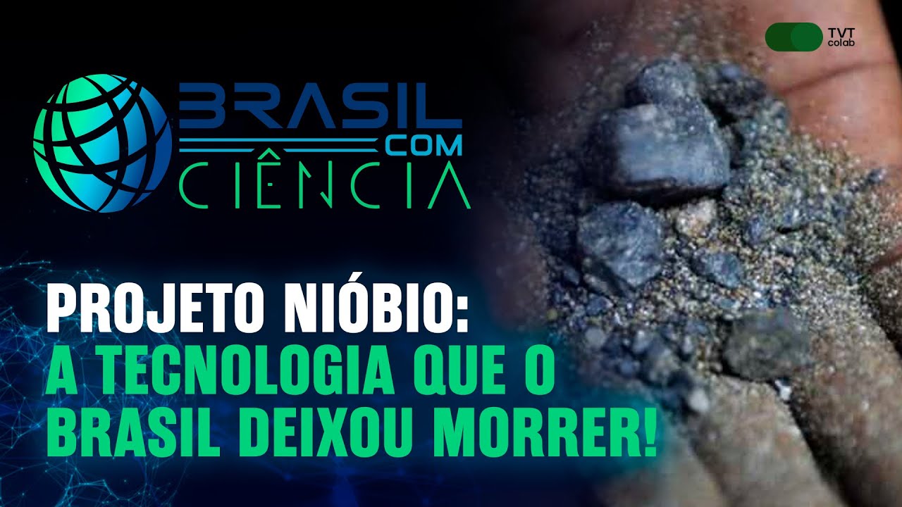 Projeto Nióbio: a tecnologia que o Brasil deixou morrer! | Brasil com Ciência