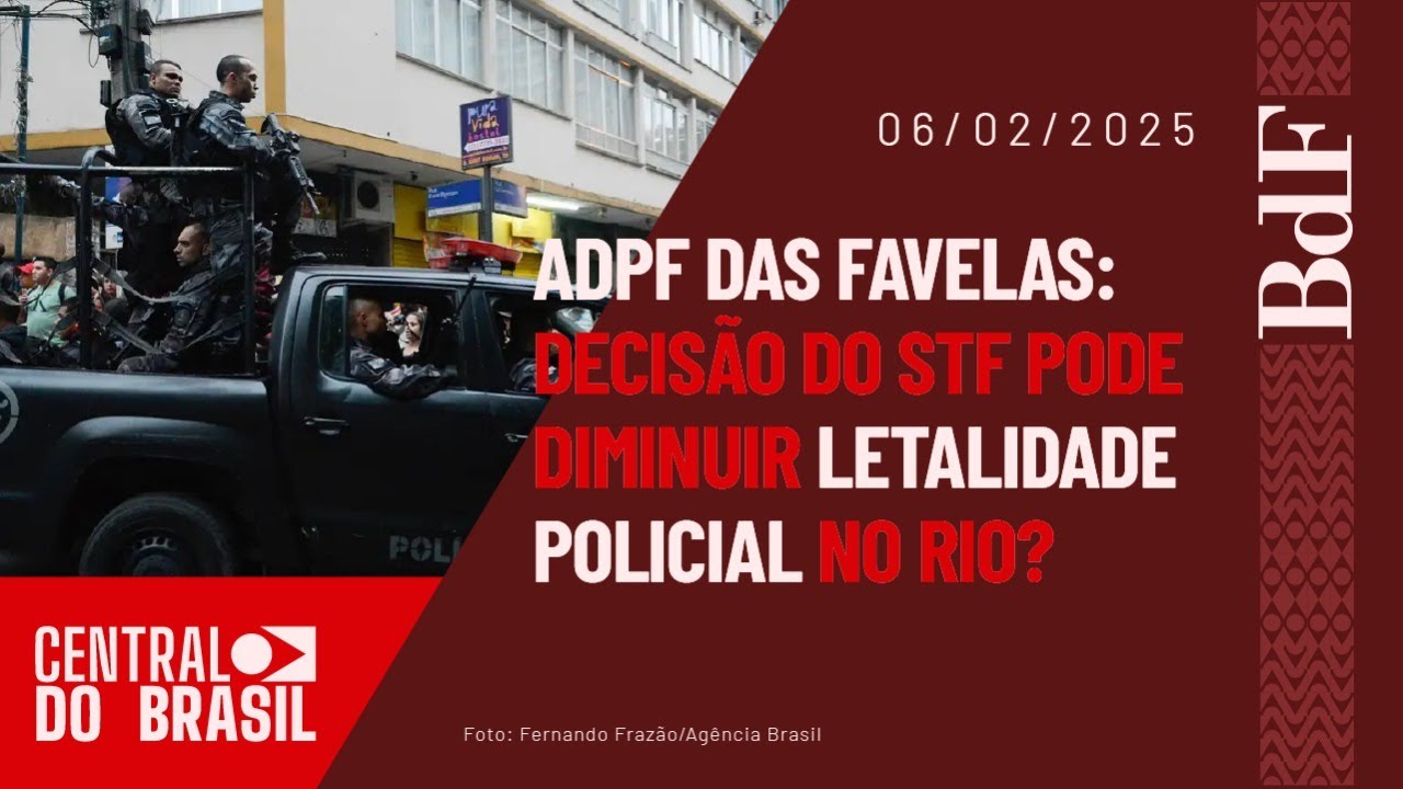 ADPF das Favelas: decisão do STF pode diminuir letalidade policial no Rio? | CdB | 06/02/2024
