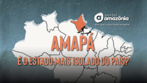 O Amapá é o estado mais isolado do país?