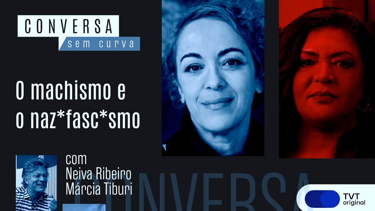 O machismo e o naz*fasc*smo | Conversa Sem Curva com Márcia Tiburi e Neiva Ribeiro