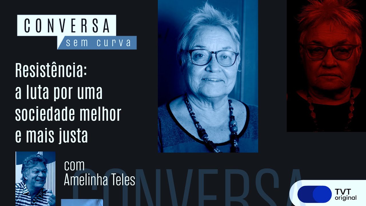 Resistência: a luta por uma sociedade melhor e mais justa | Conversa Sem Curva com Amelinha Teles