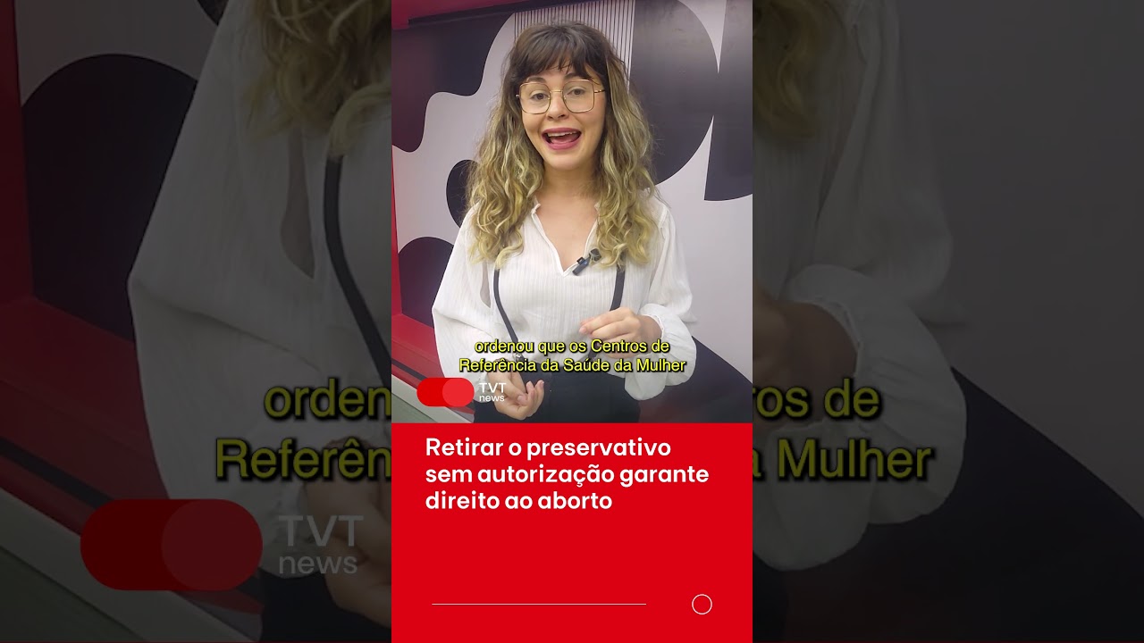 Retirar o preservativo sem autorização garante direito ao aborto