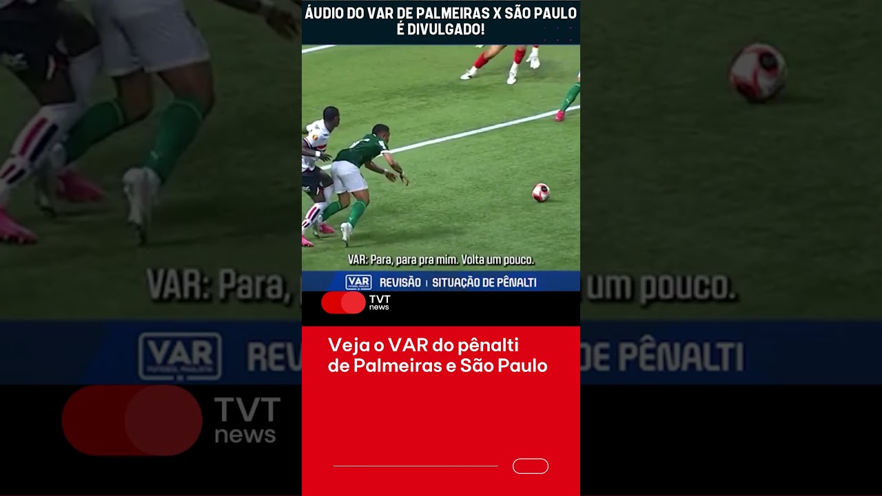 Veja o VAR do pênalti de Palmeiras e São Paulo