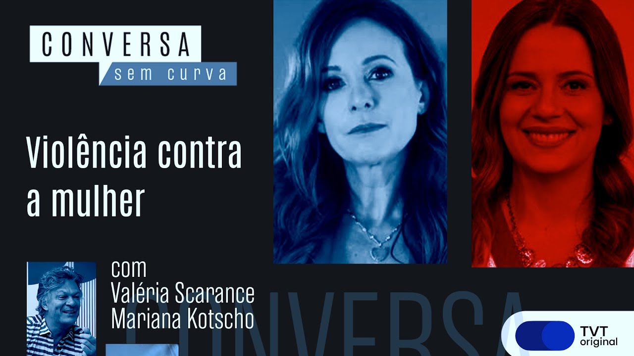 Violência contra a mulher | Valéria Scarance e Mariana Kotscho no Conversa Sem Curva