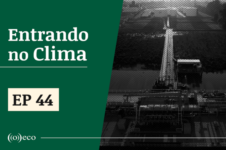 Entrando no Clima #44 – Petróleo, o elefante na antesala da COP30