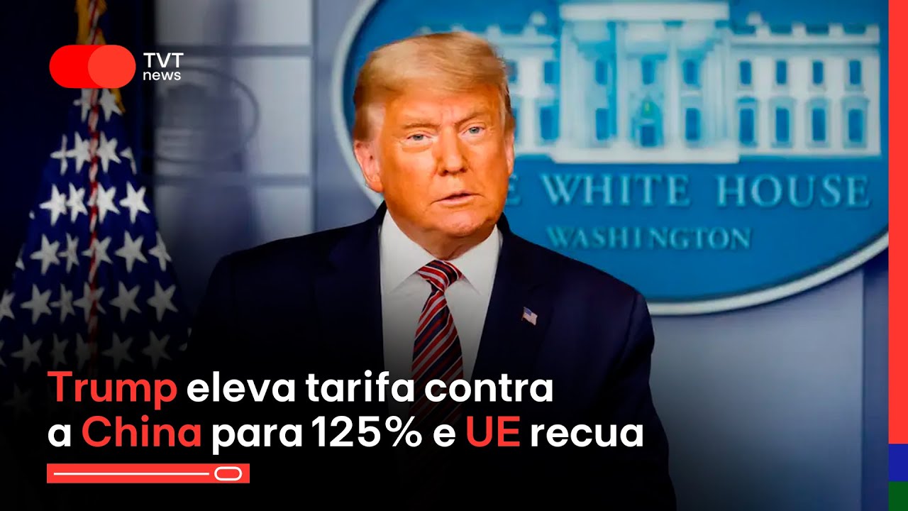 Trump eleva tarifa contra a China para 125% e UE recua – 10/4/2025
