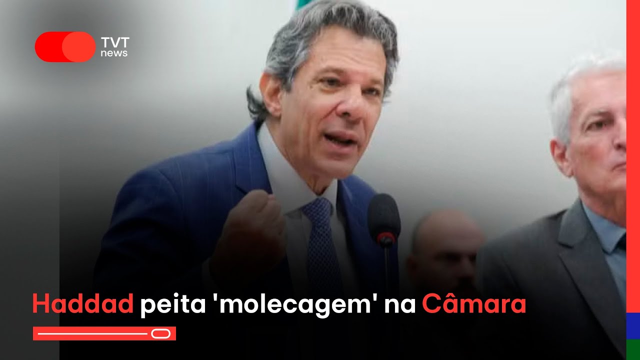 Haddad peita ‘molecagem’ na Câmara – Governo apresenta MP Fiscal – Bolsonaro prepara prisão