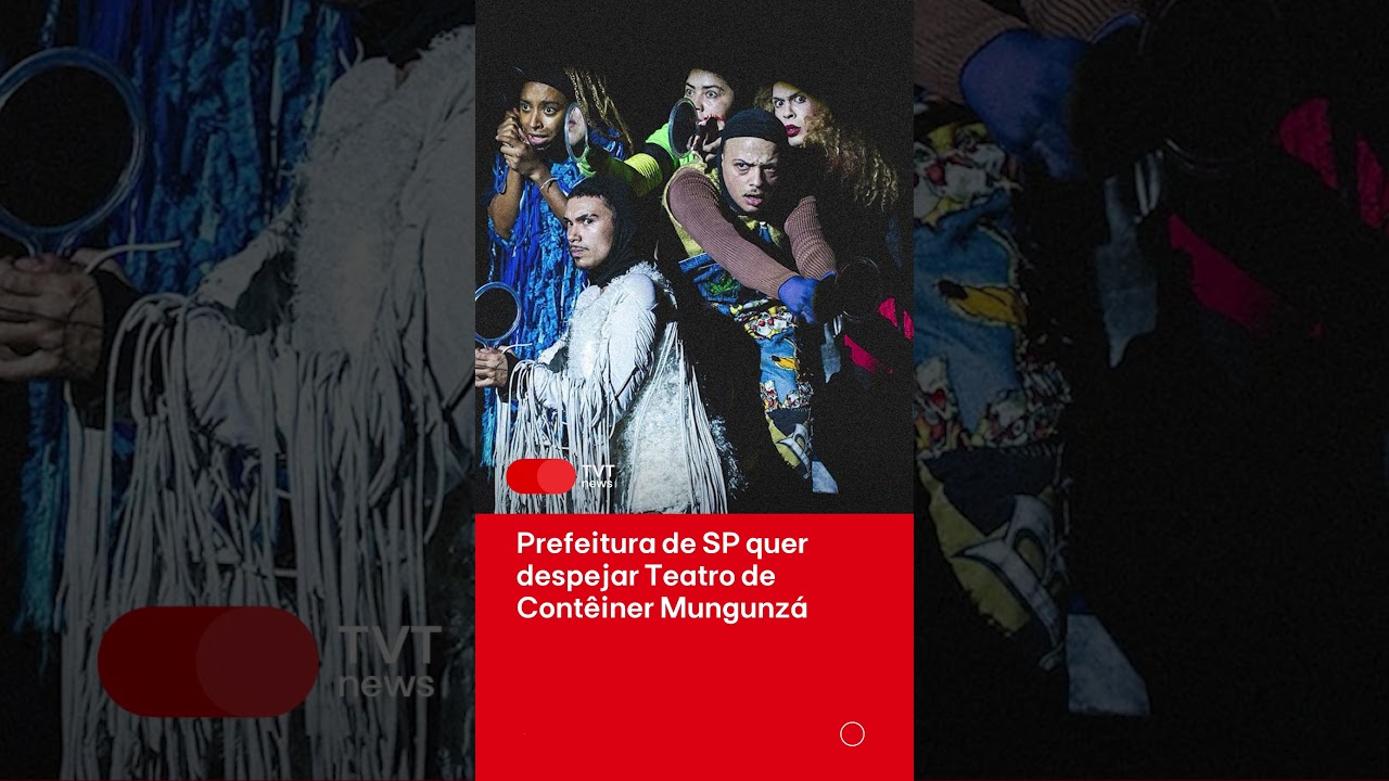 Prefeitura de SP quer despejar Teatro de Contêiner Mungunzá em 15 dias