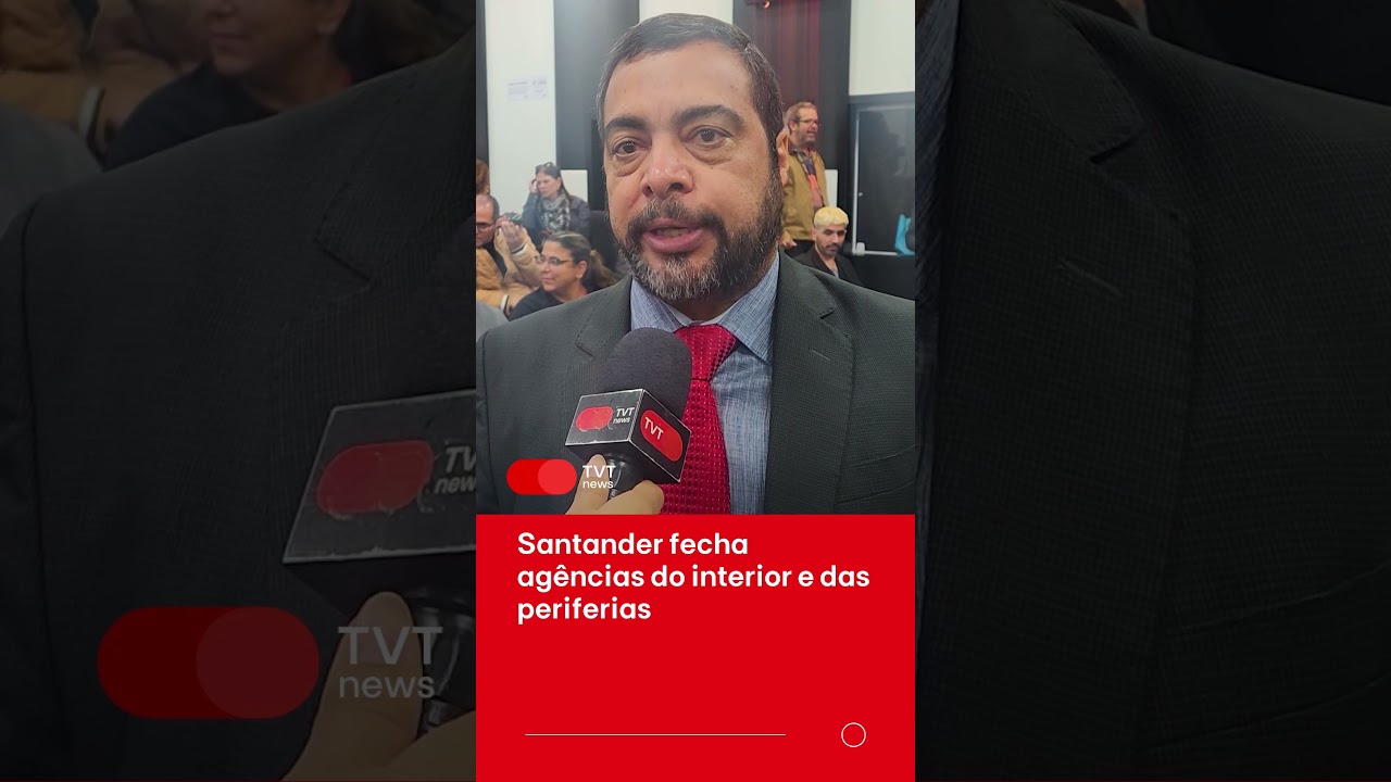 Santander fecha agências do interior e das periferias, denuncia deputado