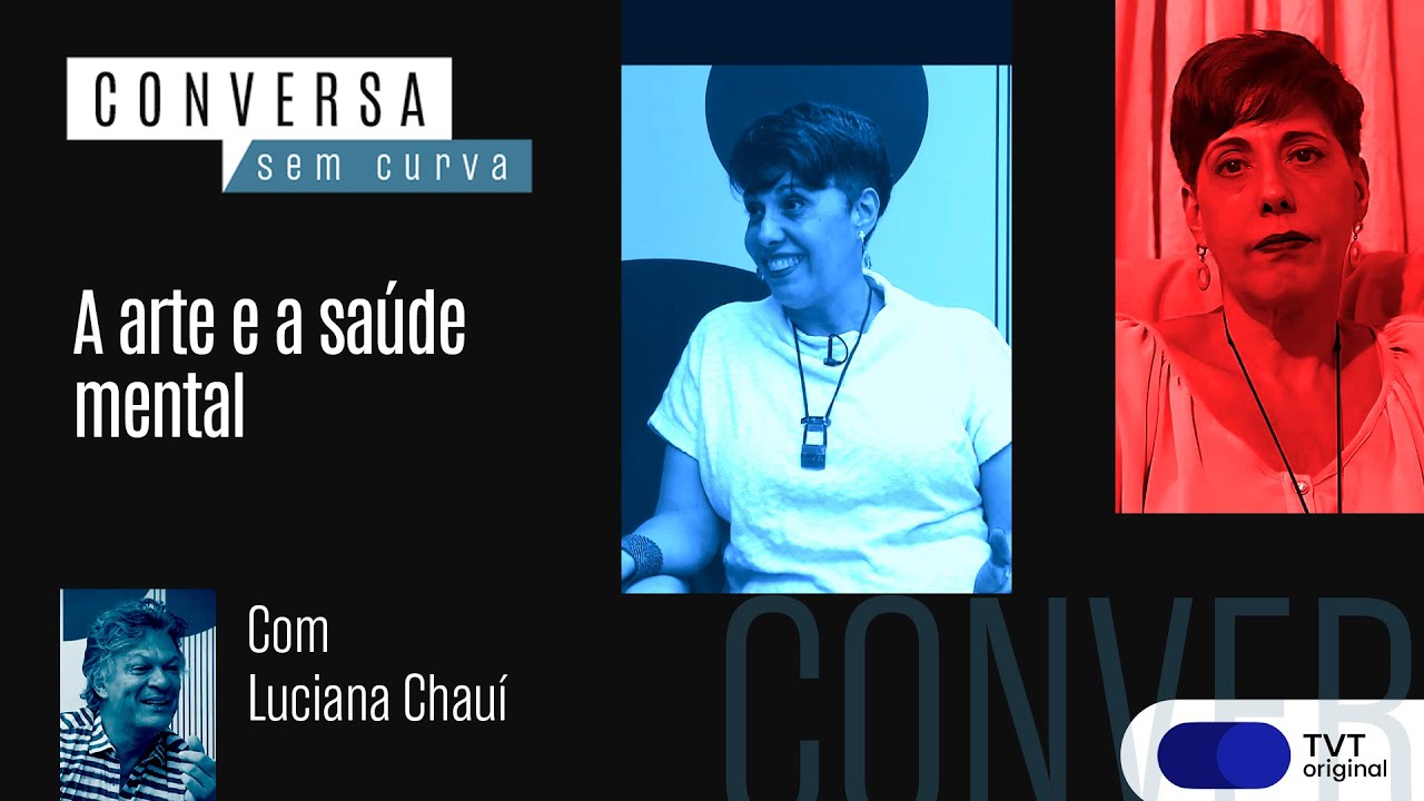 A arte e a saúde mental | Luciana Chauí  no Conversa Sem Curva