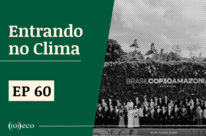 Entrando no Clima #60 – Fundo financiado por fósseis domina segundo dia da Cúpula dos Líderes