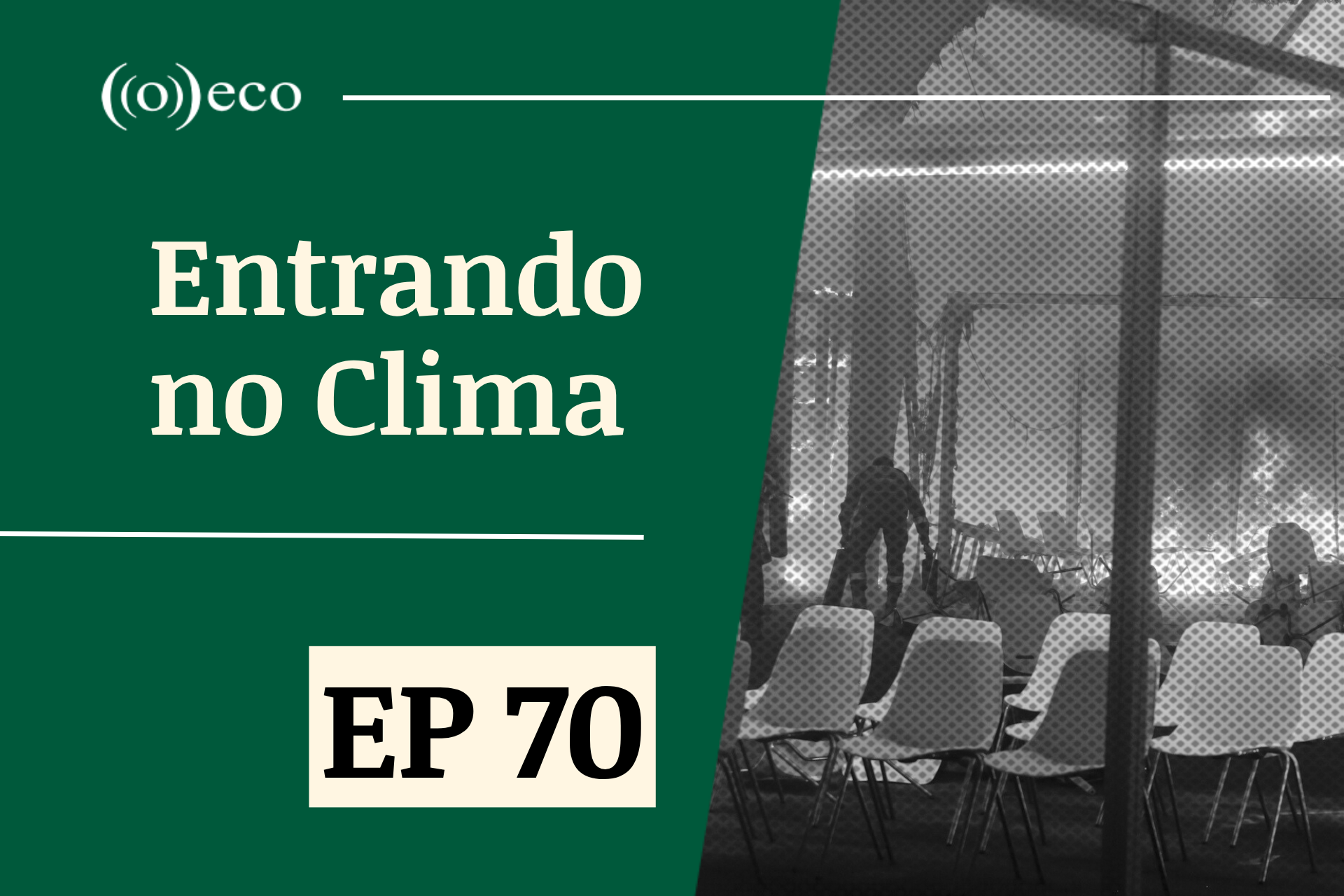 Entrando no Clima #70 – Incêndio compromete andamento das negociações