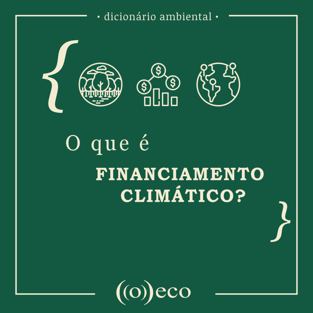 O que é Financiamento Climático?