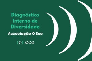Diagnóstico Interno de Diversidade da Associação O Eco