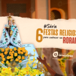 6 festas religiosas para conhecer em Roraima