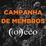 ((o))eco relança a Campanha de Membros para sustentar jornalismo ambiental aberto e independente