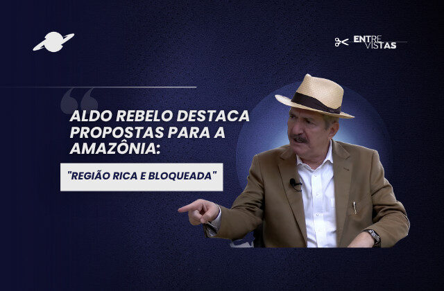 Aldo Rebelo diz que Amazônia é "região rica e bloqueada"
