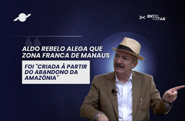 Aldo Rebelo diz que ZFM foi "criada à partir do abandono da Amazônia"