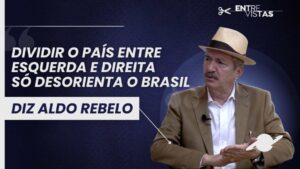 "Dividir o país entre esquerda e direita só desorienta o Brasil"