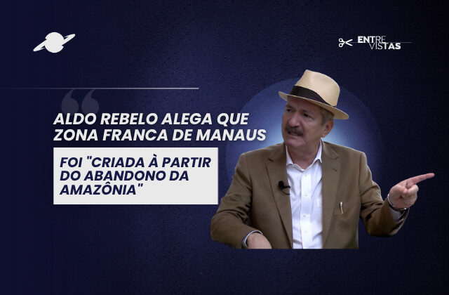 ZFM foi “criada à partir do abandono da Amazônia”