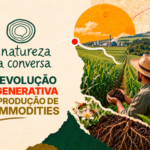 A Natureza da Conversa #3 – A revolução regenerativa na produção de commodities