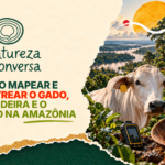 A Natureza da Conversa #6 – Como mapear e rastrear o gado, a madeira e o ouro na Amazônia