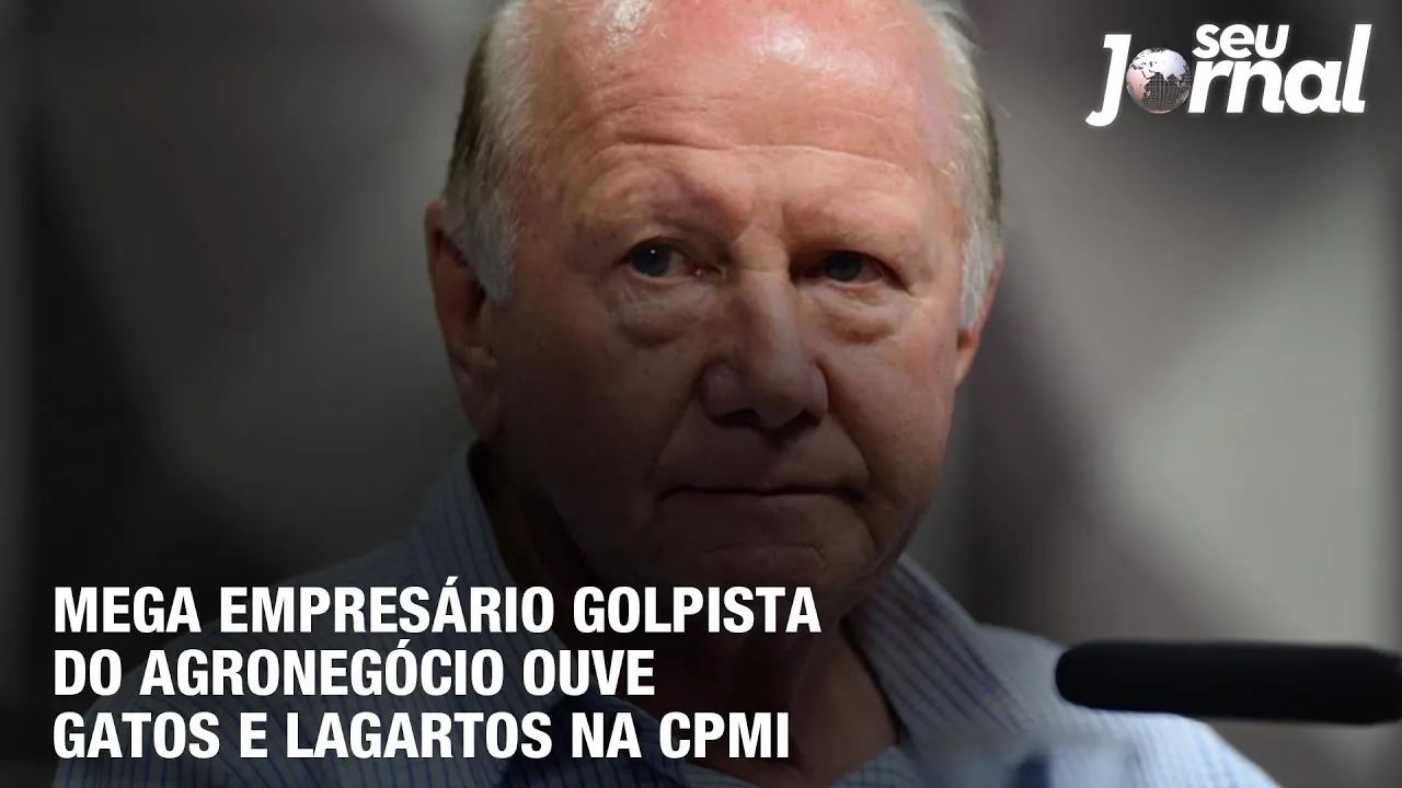 Mega empresário golpista do agronegócio ouve gatos e lagartos na CPMI