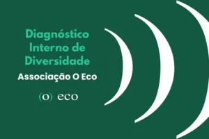 Diagnóstico Interno de Diversidade da Associação O Eco