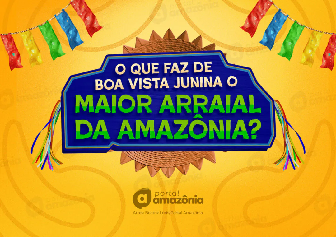 Saiba tudo o que faz do Boa Vista Junina o Maior Arraial da Amazônia